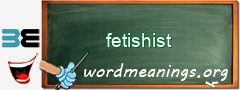 WordMeaning blackboard for fetishist